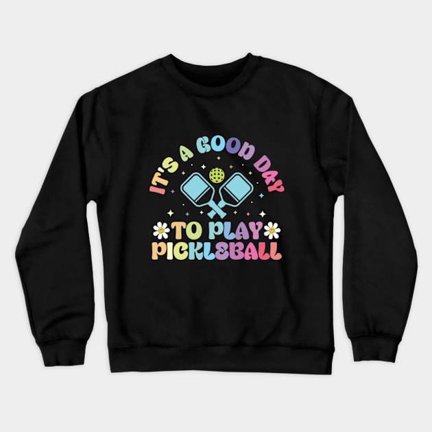 It's A Good Day to Play Pickleball Groovy Crewneck Sweatshirt by RiseInspired